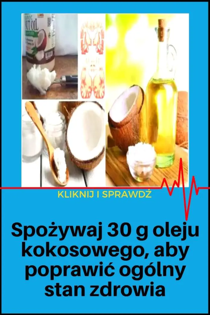 Spożywaj 30 G Oleju Kokosowego Aby Poprawić Ogólny Stan Zdrowia 1837