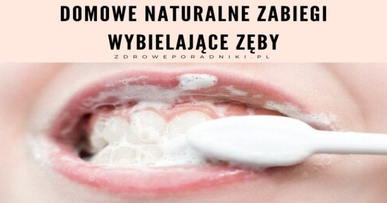 Domowe naturalne zabiegi wybielające zęby