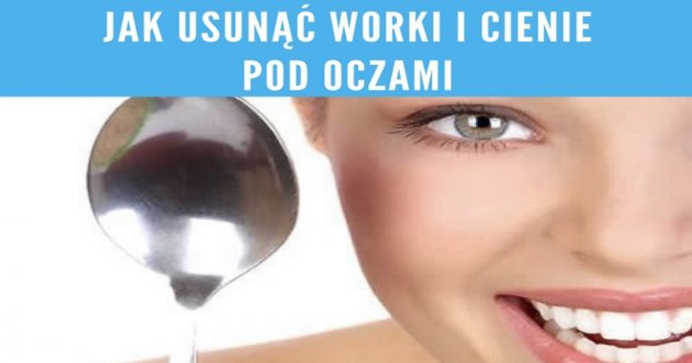 Jak usunąć worki i cienie pod oczami
