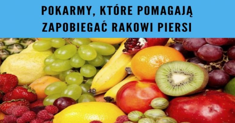 Pokarmy które pomagają zapobiegać rakowi piersi