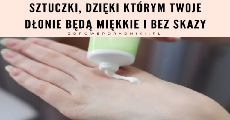 dłonie będą miękkie i bez skazy