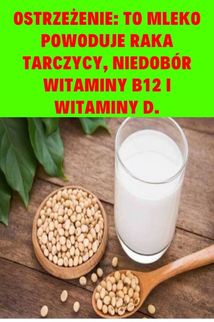 Niedobór Której Witaminy D Prowadzi Do Choroby Zwanej Szkorbutem Ostrzeżenie: to mleko powoduje raka tarczycy, niedobór witaminy B12 i