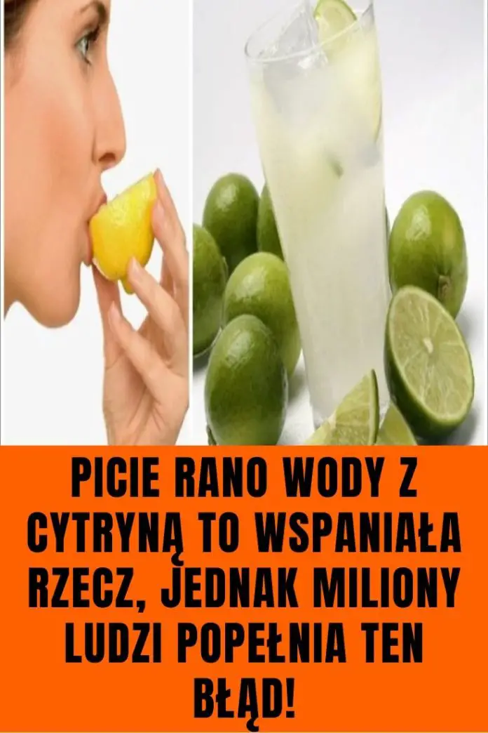 Picie Rano Wody Z Cytryną To Wspaniała Rzecz Jednak Miliony Ludzi Popełnia Ten Błąd 8451