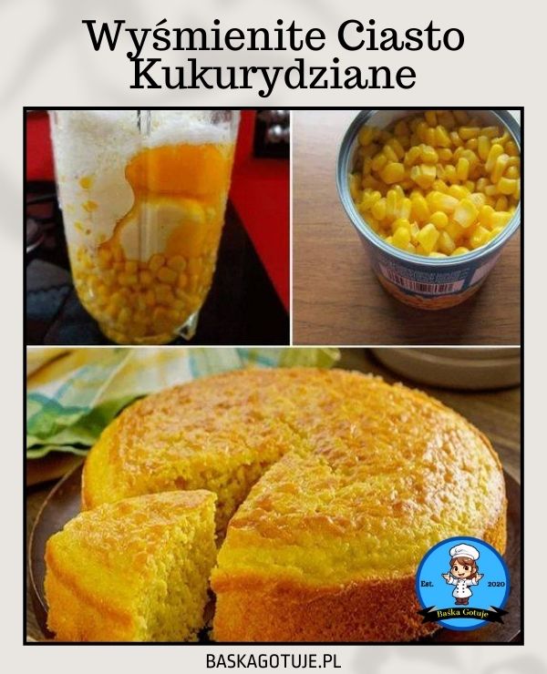 Wyśmienite Ciasto Kukurydziane